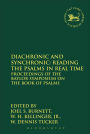 Diachronic and Synchronic: Reading the Psalms in Real Time: Proceedings of the Baylor Symposium on the Book of Psalms