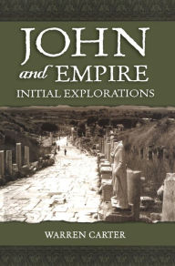 Title: John and Empire: Initial Explorations, Author: Warren Carter