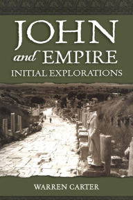 Title: John and Empire: Initial Explorations / Edition 1, Author: Warren Carter