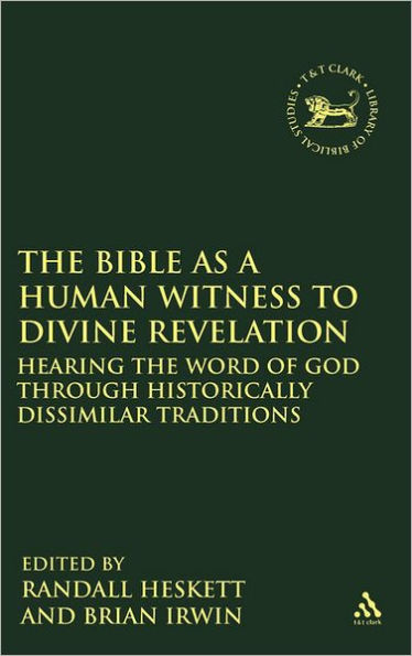The Bible as a Human Witness to Divine Revelation: Hearing the Word of God Through Historically Dissimilar Traditions / Edition 1