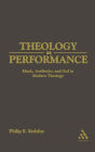 Theology as Performance: Music, Aesthetics, and God in Western Thought / Edition 1