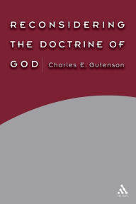 Title: Reconsidering the Doctrine of God, Author: Charles E. Gutenson