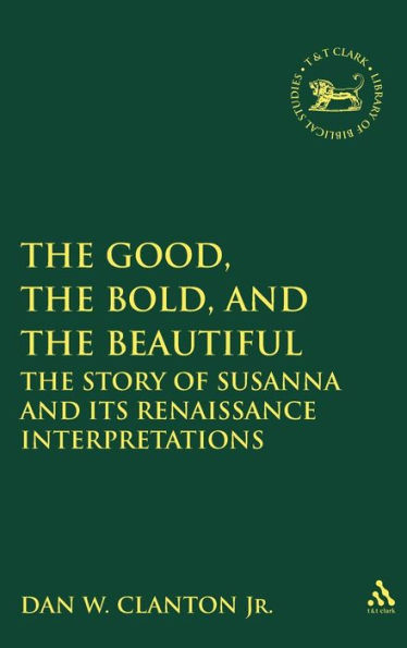 The Good, the Bold, and the Beautiful: The Story of Susanna and its Renaissance Interpretations