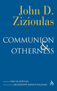 Title: Communion and Otherness: Further Studies in Personhood and the Church, Author: John D. Zizioulas