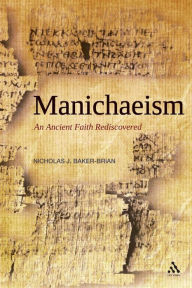 Title: Manichaeism: An Ancient Faith Rediscovered, Author: Nicholas J. Baker-Brian