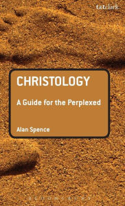 Title: Christology: A Guide for the Perplexed, Author: Alan J. Spence