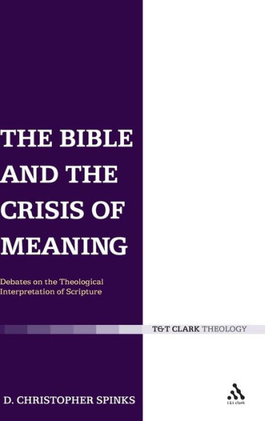 The Bible and the Crisis of Meaning: Debates on the Theological Interpretation of Scripture