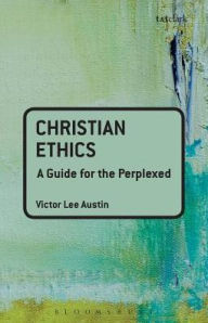 Title: Christian Ethics: a guide for the perplexed, Author: Victor Lee Austin