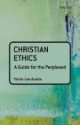 Christian Ethics: a guide for the perplexed