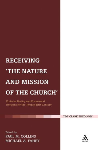 Receiving 'The Nature and Mission of the Church': Ecclesial Reality and Ecumenical Horizons for the Twenty-First Century