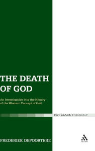 Title: The Death of God: An Investigation into the History of the Western Concept of God, Author: Frederiek Depoortere