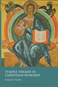 Title: Temple Themes in Christian Worship, Author: Margaret Barker