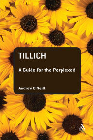 Title: Tillich: A Guide for the Perplexed, Author: Andrew O'Neill