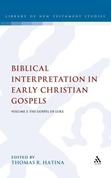 Biblical Interpretation in Early Christian Gospels: Volume 3: The Gospel of Luke
