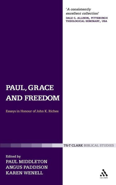 Paul, Grace and Freedom: Essays in Honour of John K. Riches