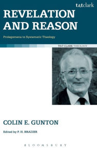 Title: Revelation and Reason: Prolegomena to Systematic Theology, Author: Colin E. Gunton