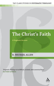 Title: Christ's Faith: A Dogmatic Account, Author: Michael Allen