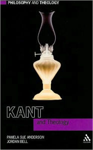 Title: Kant and Theology / Edition 1, Author: Pamela Sue Anderson