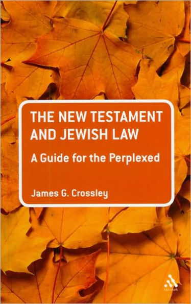 The New Testament and Jewish Law: A Guide for the Perplexed / Edition 1