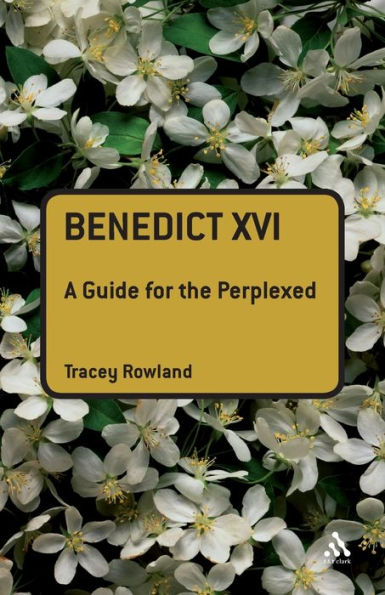 Benedict XVI: A Guide for the Perplexed