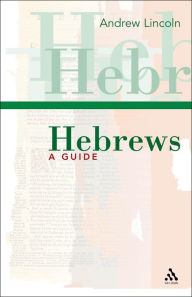 Title: Hebrews: A Guide, Author: Andrew Lincoln