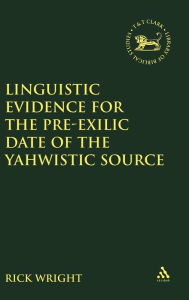 Title: Linguistic Evidence for the Pre-exilic Date of the Yahwistic Source, Author: Rick Wright