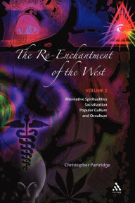 Title: The Re-Enchantment of the West, Vol 2: Alternative Spiritualities, Sacralization, Popular Culture and Occulture, Author: Christopher Partridge