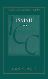 Title: Isaiah 1-5 (ICC): A Critical and Exegetical Commentary, Author: H.G.M. Williamson
