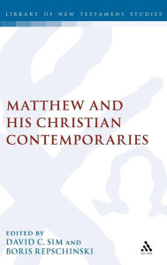 Title: Matthew and his Christian Contemporaries, Author: David C. Sim