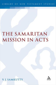 Title: The Samaritan Mission in Acts, Author: V. J. Samkutty