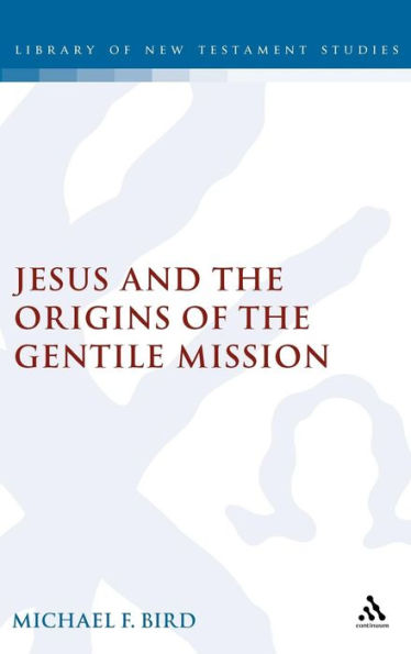 Jesus and the Origins of the Gentile Mission