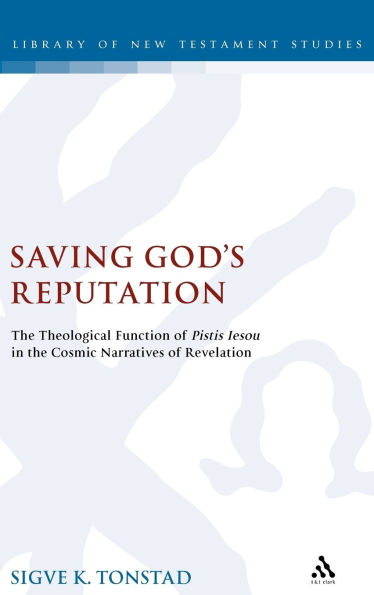 Saving God's Reputation: The Theological Function of Pistis Iesou in the Cosmic Narratives of Revelation