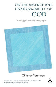 Title: On the Absence and Unknowability of God: Heidegger and the Areopagite, Author: Christos Yannaras