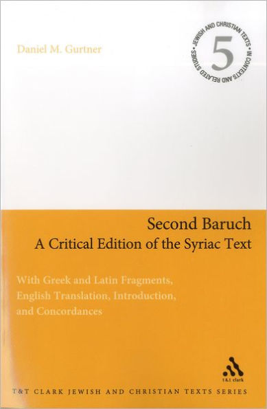 Second Baruch: A Critical Edition of the Syriac Text: With Greek and Latin Fragments, English Translation, Introduction, Concordances