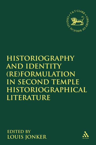 Historiography and Identity (Re)formulation Second Temple Historiographical Literature