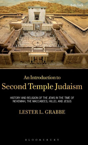 An Introduction to Second Temple Judaism: History and Religion of the Jews in the Time of Nehemiah, the Maccabees, Hillel, and Jesus