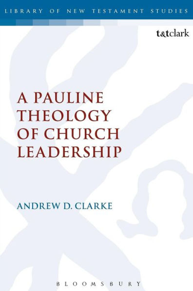 A Pauline Theology of Church Leadership