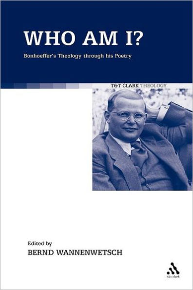 Who am I?: Bonhoeffer's Theology through his Poetry