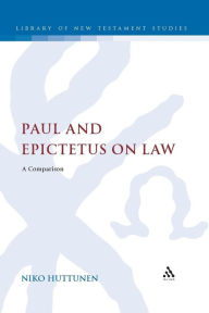 Title: Paul and Epictetus on Law: A Comparison, Author: Niko Huttunen