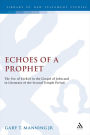 Echoes of a Prophet: The Use of Ezekiel in the Gospel of John and in Literature of the Second Temple Period