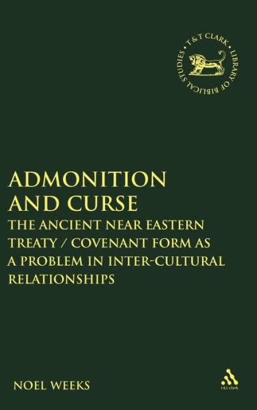 Admonition and Curse: The Ancient Near Eastern Treaty/Covenant Form as a Problem in Inter-Cultural Relationships