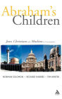Abraham's Children: Jews, Christians and Muslims in Conversation