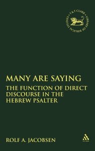 Title: Many Are Saying: The Function of Direct Discourse in the Hebrew Psalter, Author: Rolf A. Jacobsen