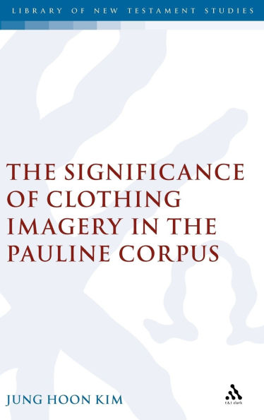 The Significance of Clothing Imagery in the Pauline Corpus