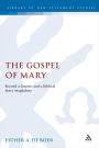 The Gospel of Mary: Beyond a Gnostic and a Biblical Mary Magdalene