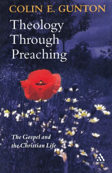 Theology Through Preaching: The Gospel and the Christian Life
