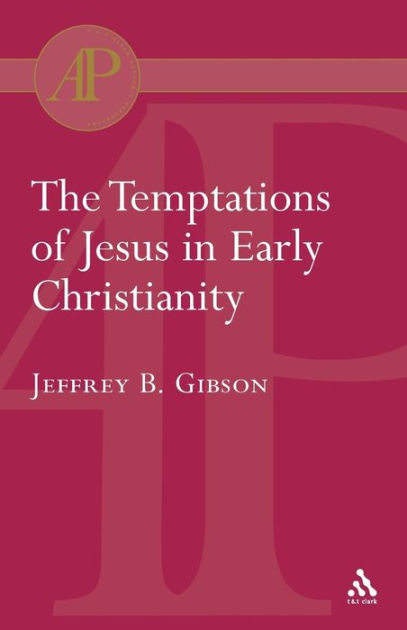 Temptations of Jesus in Early Christianity by Jeffrey Gibson, Paperback ...