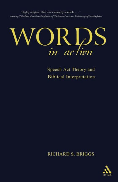 Words in Action: Speech Act Theory and Biblical Interpretation