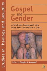 Title: Gospel and Gender: A Trintarian Engagment with Being Male and Female in Christ, Author: Douglas Campbell