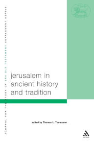 Title: Jerusalem in Ancient History and Tradition, Author: Thomas L. Thompson